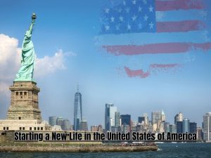 Starting a New Life in the United States of America